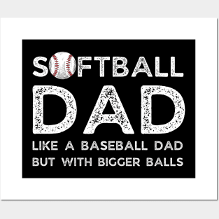 Softball Dad like A Baseball Dad but with Bigger Balls, Funny Softball Dad Father’s Day Posters and Art